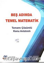 Beş Adımda Temel Matematik Tamamı Çözümlü Konu Anlatımlı