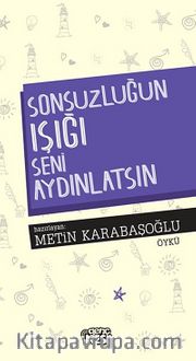 Sonsuzluğun Işığı Seni Aydınlatsın!