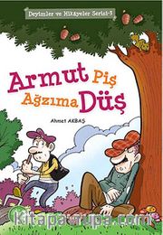Armut Piş Ağzıma Düş / Deyimler ve Hikayeler Serisi-3