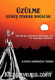 Üzülme Güneş Tekrar Doğacak