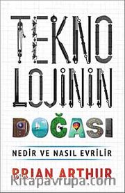 Teknolojinin Doğası <br /> Nedir ve Nasıl Evrilir