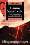 Canım Sana Feda & Yeni Zamanların Kutsallık Biçimleri