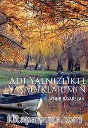 Adı Yalnızlıktı Yaşadıklarımın