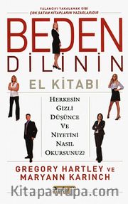 Beden Dilinin El Kitabı <br /> Herkesin Gizli Düşünce ve Niyetini Nasıl Okursunuz?