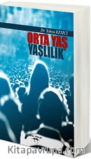 Orta Yaş <br /> Yaşlılık