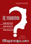 Üç Muamma & Garb Meselesi-Şark Meselesi-Türk Meselesi