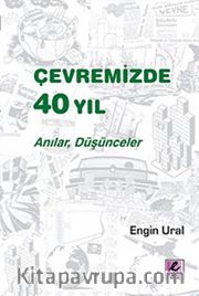 Çevremizde 40 Yıl - Anılar, Düşünceler
