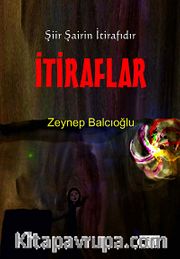 İtiraflar <br /> Şiir Şairin İtirafıdır