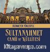 Bilinmeyen Yönleriyle Sultanahmet Camii ve Külliyesi
