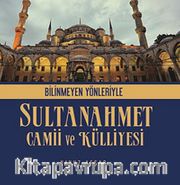Bilinmeyen Yönleriyle Sultanahmet Camii ve Külliyesi