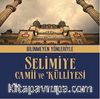 Bilinmeyen Yönleriyle Selimiye Camii ve Külliyesi