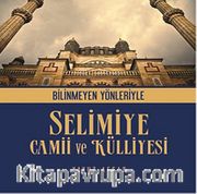 Bilinmeyen Yönleriyle Selimiye Camii ve Külliyesi
