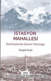İstasyon Mahallesi - Demiryolunda Zaman Yolculuğu