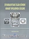 Diyarbakır'da İslam Dönemi Mimari Yapılarından Süsleme
