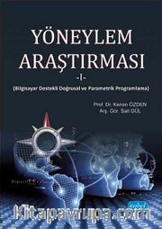 Yöneylem Araştırması -1 <br /> Bilgisayar Destekli Doğrusal ve Parametrik Programlama