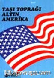 Taşı Toprağı Altın Amerika