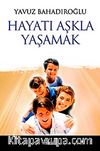 Hayatı Aşkla Yaşamak