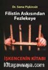 Filistin Askısından Fezlekeye / İşkencenin Kitabı