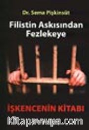 Filistin Askısından Fezlekeye / İşkencenin Kitabı