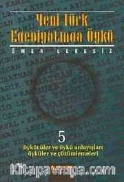 Yeni Türk Edebiyatında Öykü  5/ Öykücüler ve Öykü Anlayışları Öyküler ve Çözümlemeleri