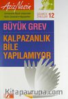 Gülmece Öyküleri 12 / Büyük Grev Kalpazanlık Bile Yapılamıyor