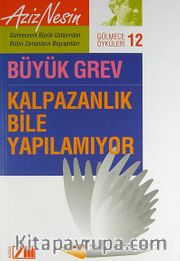 Gülmece Öyküleri 12 / Büyük Grev Kalpazanlık Bile Yapılamıyor