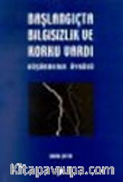 Başlangıçta Bilgisizlik ve Korku Vardı<br />Düşünmenin Öyküsü