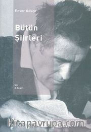 Bütün Şiirleri/Enver Gökçe