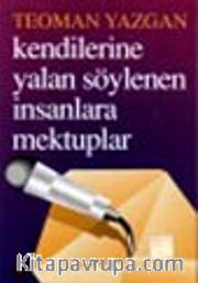 Kendilerine Yalan Söylenen İnsanlara Mektuplar