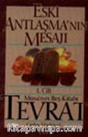 Eski Antlaşma'nın Mesajı (I.Cilt) Musa'nın Beş Kitabı Tevrat