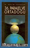 36. Paralel ve Ortadoğu