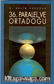 36. Paralel ve Ortadoğu