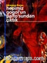 Hepimiz Gogol'un Palto'sundan Çıktık