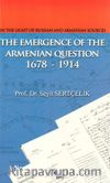 In The Light Of Russian And Armenian Sources The Emergence Of The Armenian Question 1678 - 1914