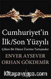 Cumhuriyet'in İlk/Son Yüzyılı & Çöken Bir Düzen Üzerine Tartışmalar