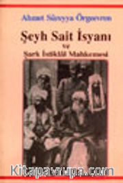 Şeyh Sait İsyanı ve Şark İstiklal Mahkemesi