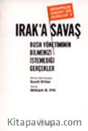 Irak'a Savaş Bush Yönetiminin Bilmenizi İstemediği Gerçekler