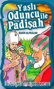 Yaşlı Oduncu İle Padişah
