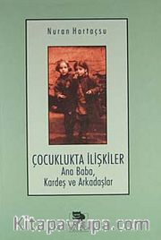Çocuklukta İlişkiler Ana Baba, Kardeş ve Arkadaşlar