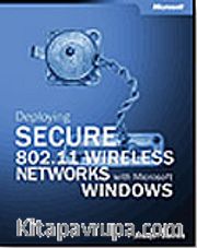 Deploying Secure 802.11 Wireless Networks with Microsoft® Windows