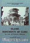 Islamic Monuments of Cairo in The Ottoman Period Volume I: Mosques Madrasas Takiyas
