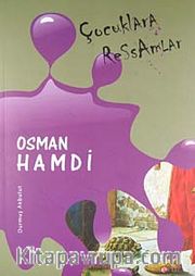 Çocuklara Ressamlar: Osman Hamdi