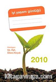 İyi Yaşam Günlüğü 2010 <br /> Diyet Günlüğü ve Ajanda Bir Arada