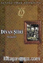 Divan Şiiri (Seçmeler) <br /> Klasik Türk Edebiyatı