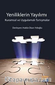 Yeniliklerin Yayılımı <br /> Kuramsal ve Uygulamalı Tartışmalar