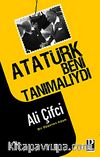 Atatürk Beni Tanımalıydı