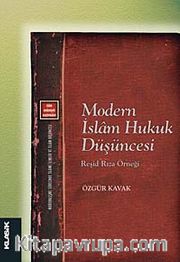 Modern İslam Hukuk Düşüncesi <br /> Reşid Rıza Örneği
