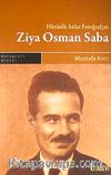 Hüzünlü Anlar Fotoğrafçısı Ziya Osman Saba
