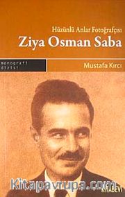 Hüzünlü Anlar Fotoğrafçısı Ziya Osman Saba