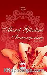 Ahiret Gününe İnanıyorum / İman Serisi-5